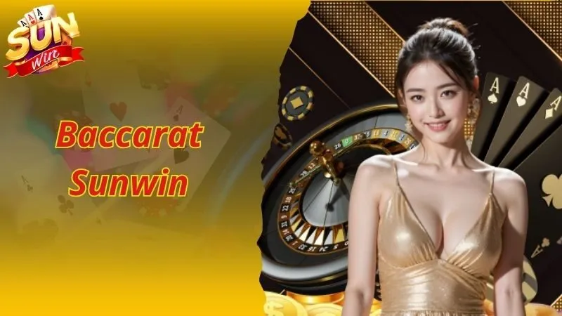 Baccarat Sunwin Bật Mí Cách Chơi Thắng Lớn Cho Cược Thủ