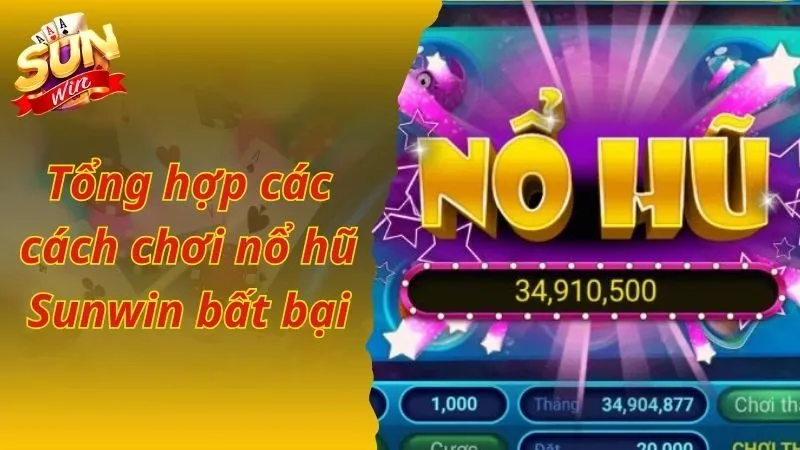 Tổng hợp các cách chơi jackpot Sunwin bất bại