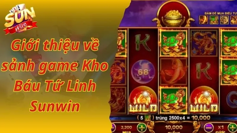 Giới thiệu về sảnh game Kho Báu Tứ Linh Sunwin