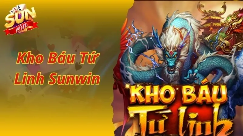 Kho Báu Tứ Linh Sunwin Cơ Hội Chinh Phục Thử Thách Cho Cược Thủ