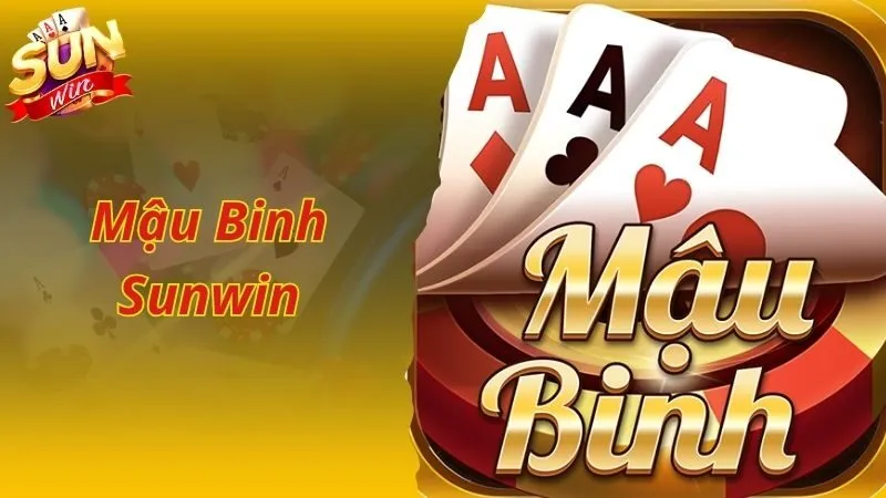 Mậu Binh Sunwin Cơ Hội Cá Cược Đổi Thưởng Lớn Cho Người Chơi