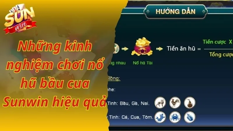 Những kinh nghiệm chơi nổ hũ bầu cua Sunwin hiệu quả