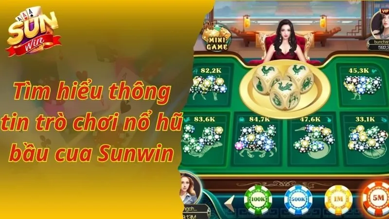 Tìm hiểu thông tin trò chơi nổ hũ bầu cua Sunwin