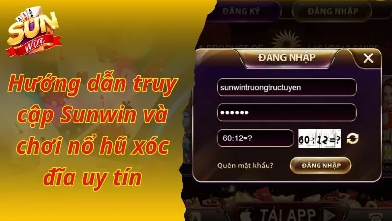 Hướng dẫn truy cập Sunwin và chơi nổ hũ xóc đĩa uy tín