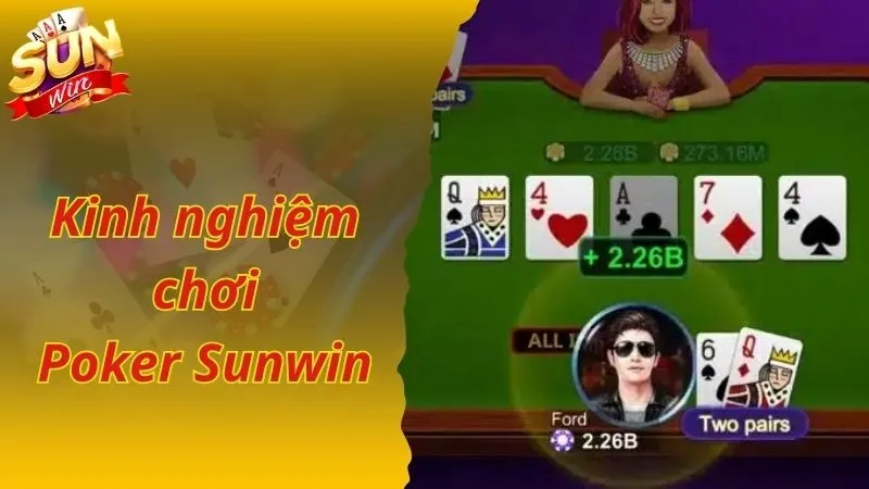 Chơi Poker Sunwin thắng lớn với những trải nghiệm hay
