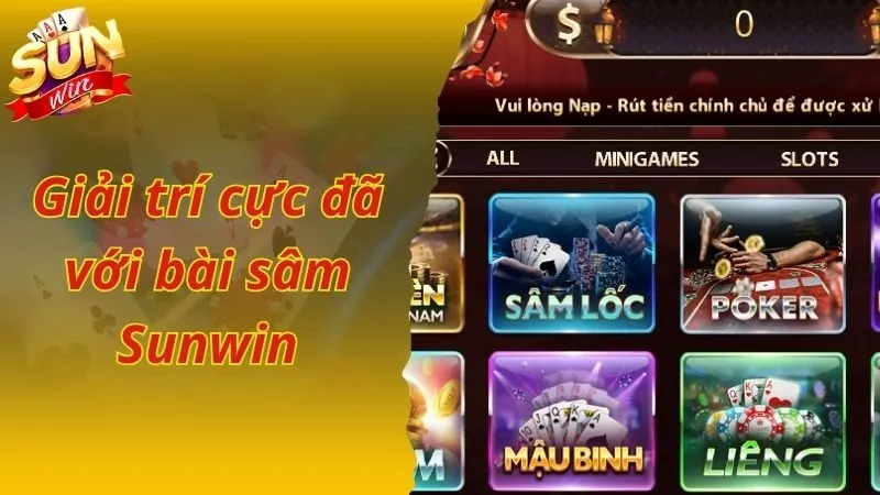 Giải trí cực đã với bài sâm Sunwin