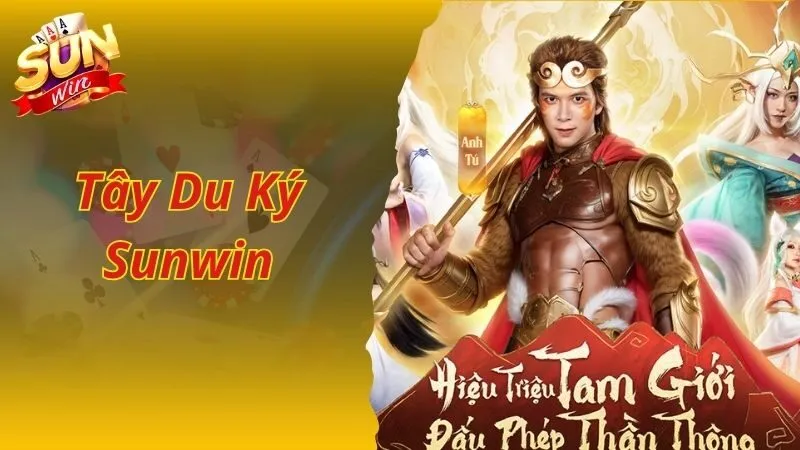 Tây Du Ký Sunwin Game Quay Hũ Có Cơ Hội Nhận Thưởng Cao