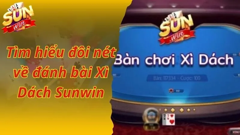 Tìm hiểu đôi nét về đánh bài Xì Dách Sunwin