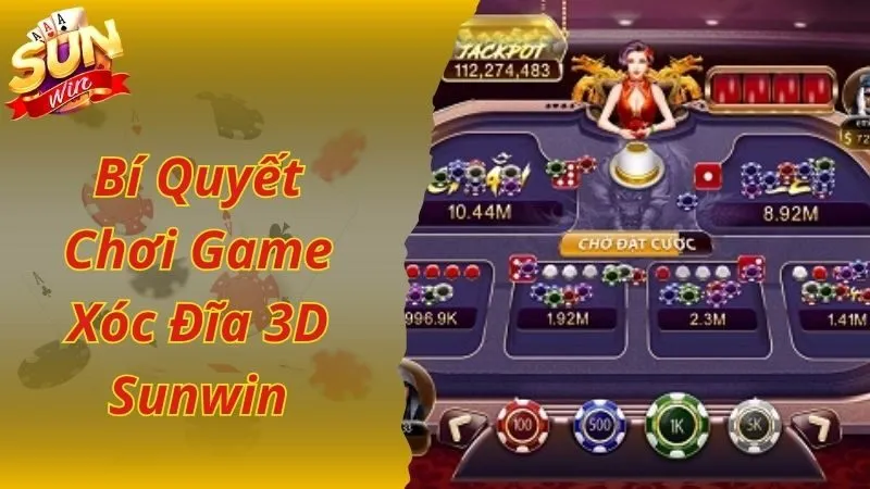 Bí quyết cá cược game xóc đĩa 3D Sunwin chuẩn như cao thủ