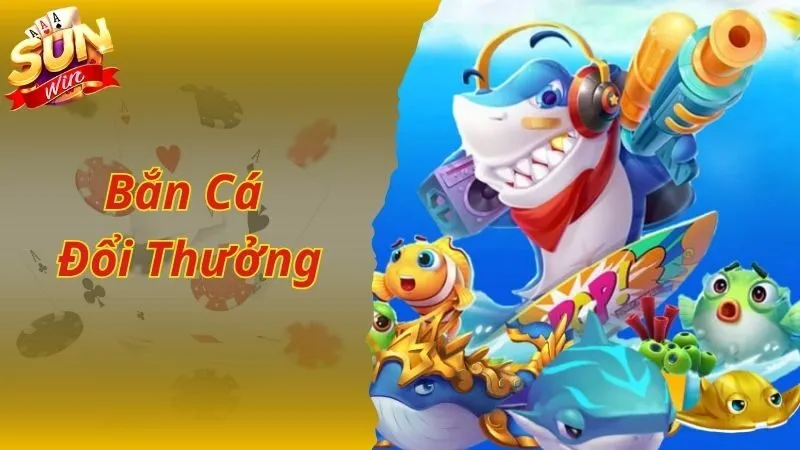 Bắn Cá Đổi Thưởng Và Những Mẹo Chơi Giúp Thắng Lớn Tại Sunwin