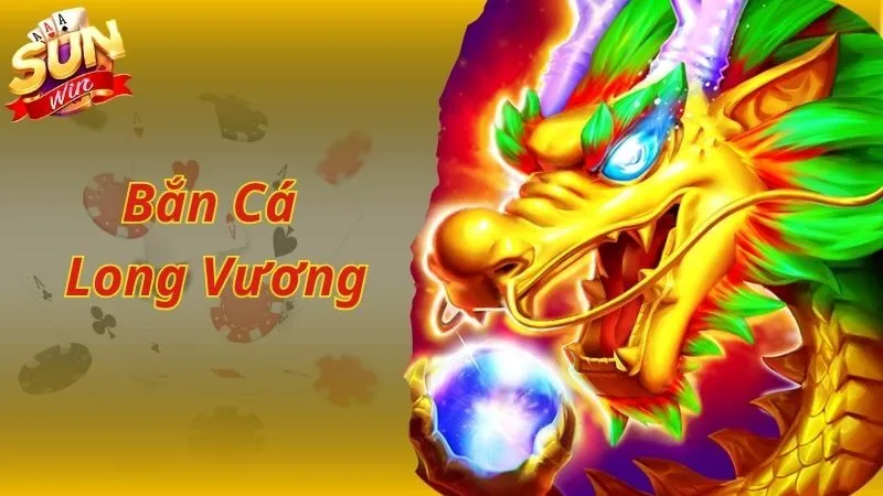 Bắn Cá Long Vương - Thiên Đường Săn Thưởng Đại Dương Huyền Bí
