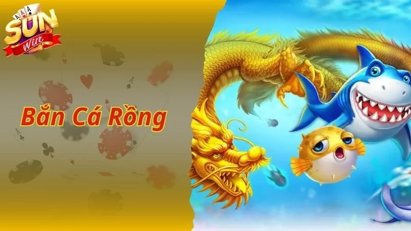 Bắn Cá Rồng: Game Săn Thưởng Đại Dương Kỳ Thú Cùng Sunwin